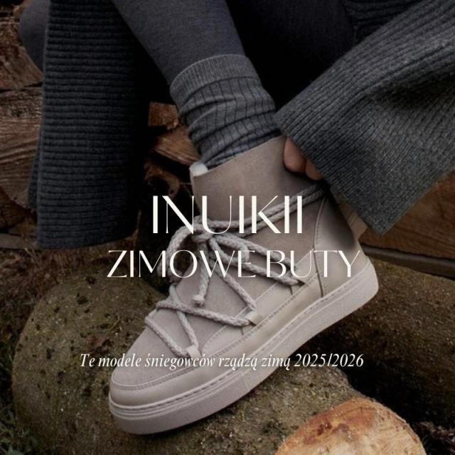 Modne buty Inuikii na zimę 2025/2026 – gdzie kupić i czy warto? Modne buty Inuikii na zimę 2025/2026 – gdzie kupić i czy warto?